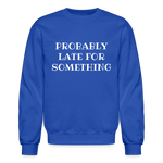 Always Late Sweatshirt - royal blue