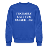 Always Late Sweatshirt - royal blue