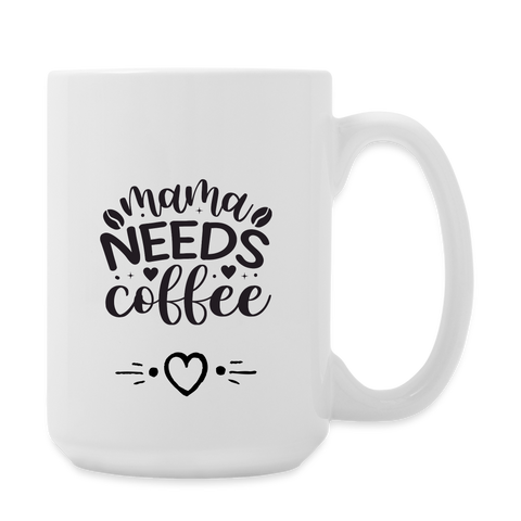 Mama Needs Coffee 15 oz Mug - white